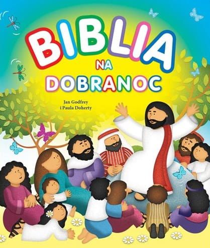 Biblia na dobranoc - Jan Godfrey Biblia dla dzieci księgarnia e-religijne.pl