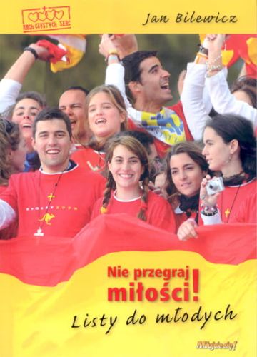 Nie przegraj miłości Listy do młodych - Jan Bilewicz e-religijne.pl