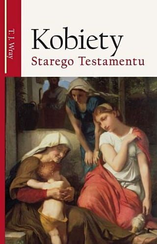 Kobiety Starego Testamentu - T. J. Wray e-religijna.pl