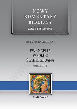 Ewangelia wg św. Jana NT cz.2 Rozdziały 13-21 - ks. Stanisław Mędala CM - komentarz biblijny e-religijne.pl