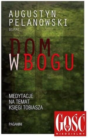 Dom w Bogu - Augustyn Pelanowski OSPPE e-religijne.pl