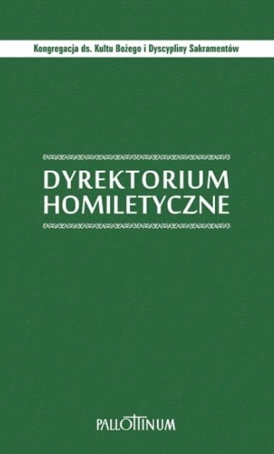 Dyrektorium Homiletyczne - Kongregacja ds. Kultu Bożego i Dyscypliny Sakramentów Pallottinum dokumenty Kościelne pomoce do kazań księgarnia e-religijne.pl