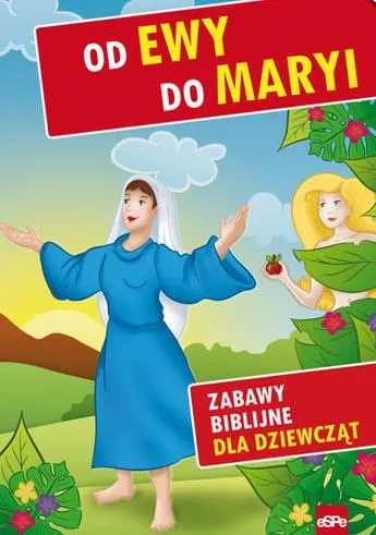 Od Ewy do Maryi. Zabawy biblijne dla dziewcząt - oprac. Agnieszka Kryca e-religijne.pl