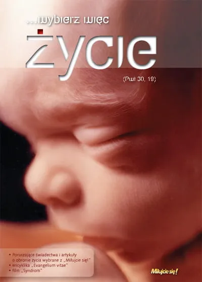 Wybierz więc życie - świadectwa i artykuły o obronie życia z Miłujcie się, z filmem na DVD Syndrom e-religijne.pl
