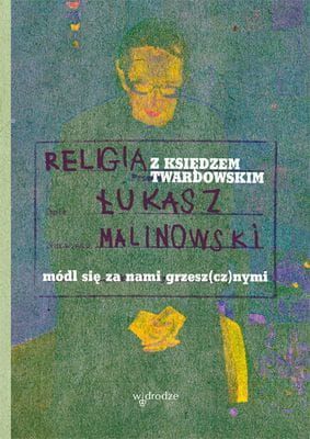 Religia z księdzem Twardowskim. Módl się za nami grzeszcznymi - Łukasz Malinowski e-religijne.pl