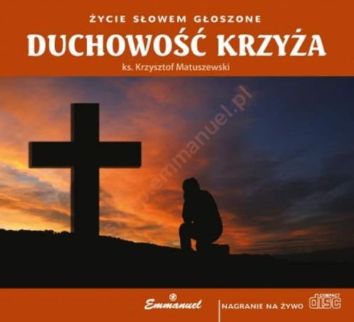 Duchowość Krzyża - ks. Krzysztof Matuszewski (płyta CD AUDIO) rekolekcje na płytach księgarnia chrześcijańska e-religijne.pl