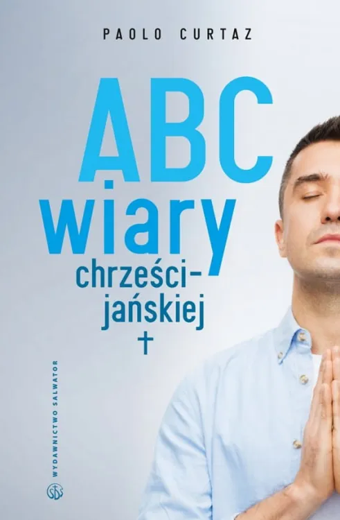 WYDAWNICTWO SALWATOR: Książka ABC wiary chrześcijańskiej - Paolo Curtaz małe vademecum chrześcijańskiego życia - KSIĘGARNIA KATOLICKA