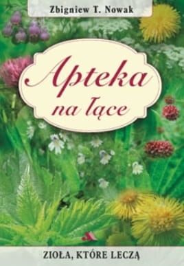 Apteka na łące. Zioła, które leczą - Zbigniew T. Nowak e-religijne.pl