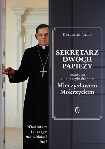 Książka: Sekretarz dwóch papieży. Rozmowa z ks. arcybiskupem Mieczysławem Mokrzyckim - Krzysztof Tadej księgarnia chrześcijańska 