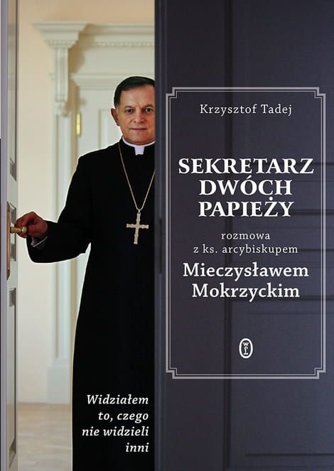 Książka: Sekretarz dwóch papieży. Rozmowa z ks. arcybiskupem Mieczysławem Mokrzyckim - Krzysztof Tadej księgarnia chrześcijańska 