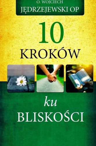 Książka 10 kroków ku bliskości - Wojciech Jędrzejewski OP wydawnictwo FIDES księgarnia chrześcijańska