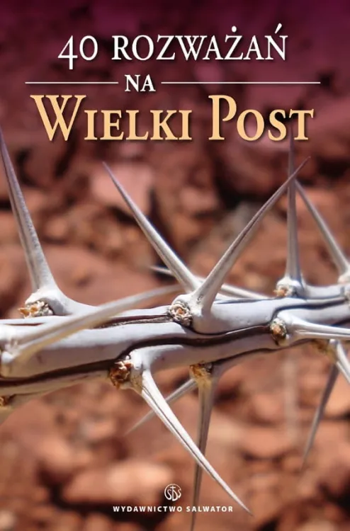 Książka 40 rozważań na Wielki Post - Danuta Piekarz, o. Tomasz M. Dąbek OSB rozważania na Wielki Post