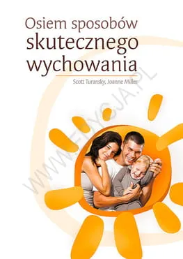 Osiem sposobów skutecznego wychowania - Scott Turansky, Joanne Miller e-religijne.pl