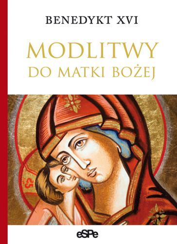Modlitwy do Matki Bożej - Benedykt XVI e-religijne.pl