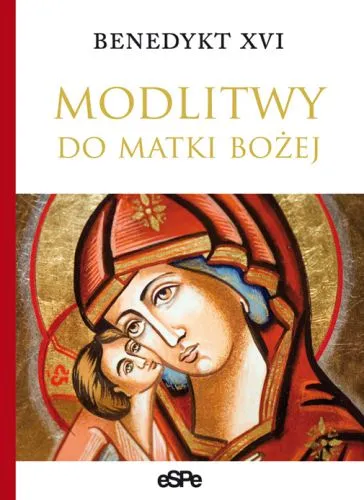 Modlitwy do Matki Bożej - Benedykt XVI e-religijne.pl
