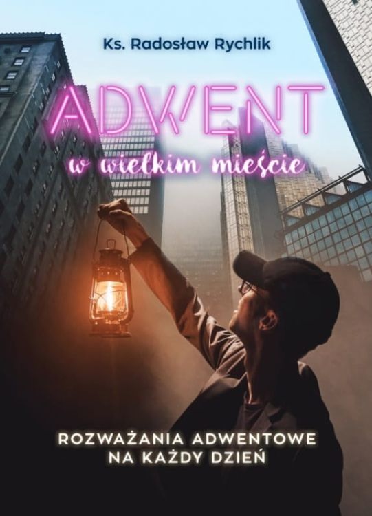 Biblos - kazania na adwent: Adwent w wielkim mieście. Rozważania adwentowe na każdy dzień - ks. Radosław Rychlik księgarnia chrześcijańska