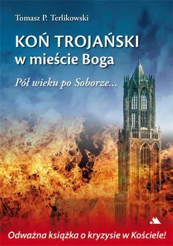 Koń trojański w mieście Boga. Pół wieku po Soborze - Tomasz Terlikowski e-religijne.pl