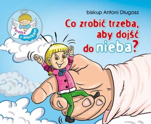 Perełka z aniołkiem. Co zrobić trzeba, aby dojść do nieba? - książeczka upominkowa dla dzieci księgarnia chrześcijańska e-religijne.pl